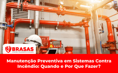 Manutenção Preventiva em Sistemas Contra Incêndio: Quando e Por Que Fazer?