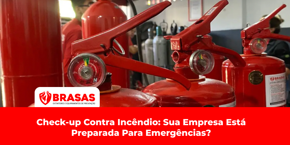 Check-up Contra Incêndio: Sua Empresa Está Preparada Para Emergências?