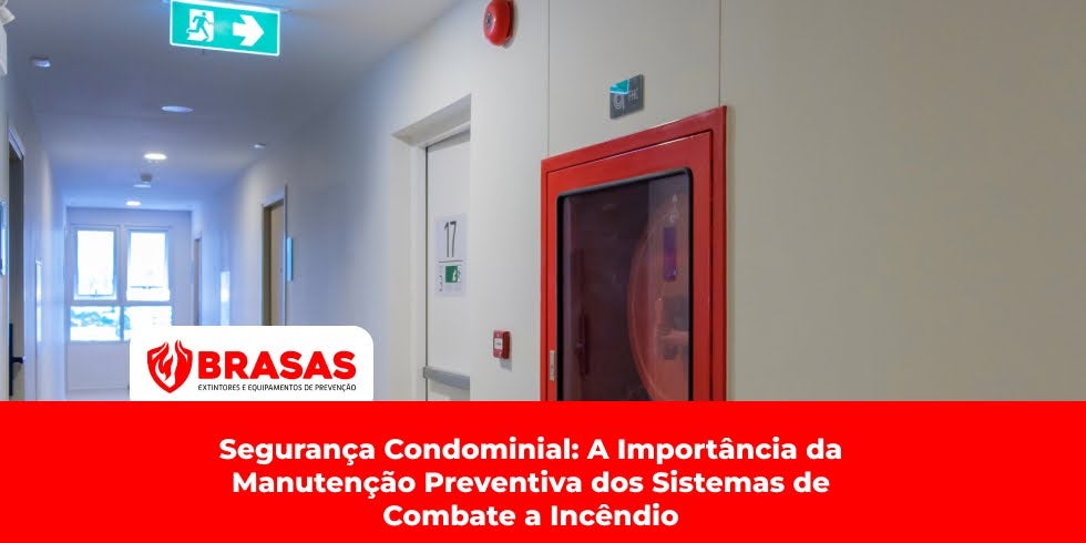 Segurança Condominial: A Importância da Manutenção Preventiva dos Sistemas de Combate a Incêndio