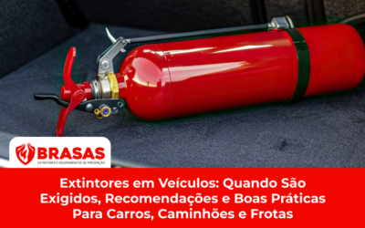 Extintores em Veículos: Quando São Exigidos, Recomendações e Boas Práticas Para Carros, Caminhões e Frotas