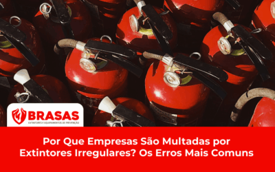 Por Que Empresas São Multadas por Extintores Irregulares? Os Erros Mais Comuns